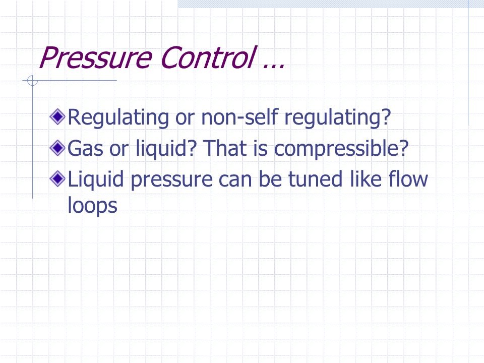 Pressure Control … Regulating or non-self regulating.