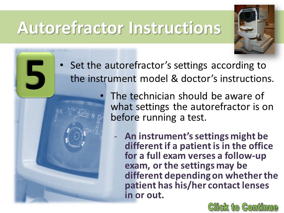 Autorefractor Instructions Set the autorefractor’s settings according to the instrument model & doctor’s instructions.