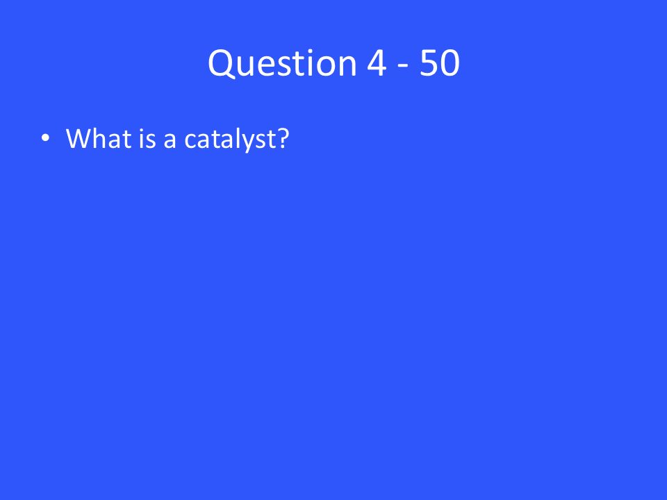 Question What is a catalyst