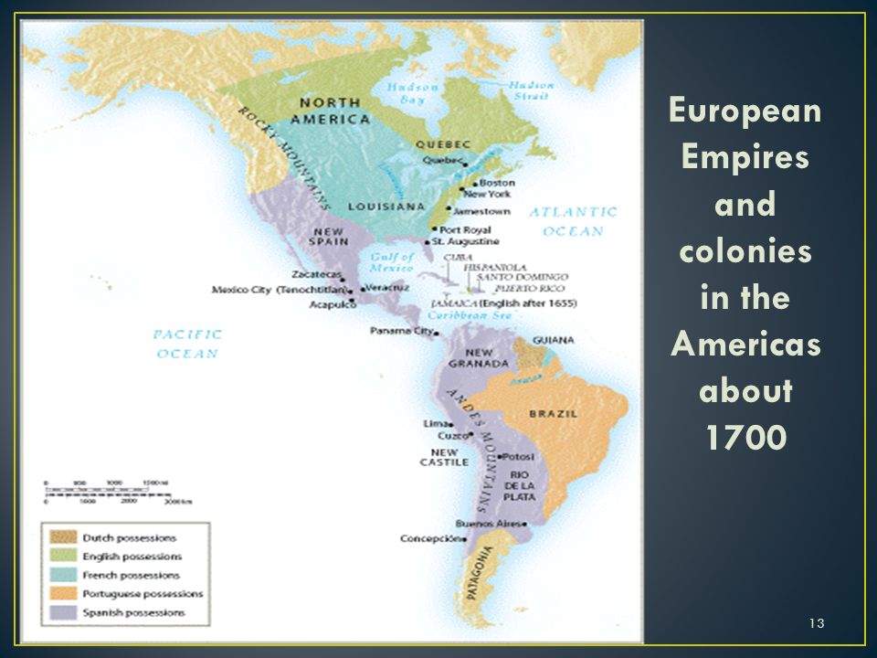 13 European Empires and colonies in the Americas about 1700