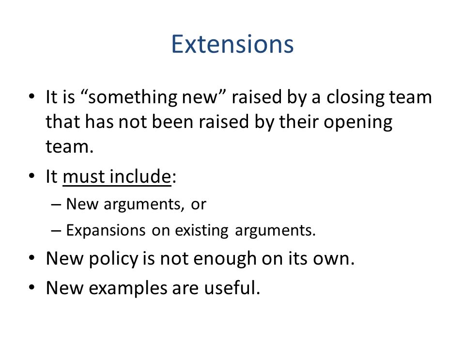 Extensions It is something new raised by a closing team that has not been raised by their opening team.
