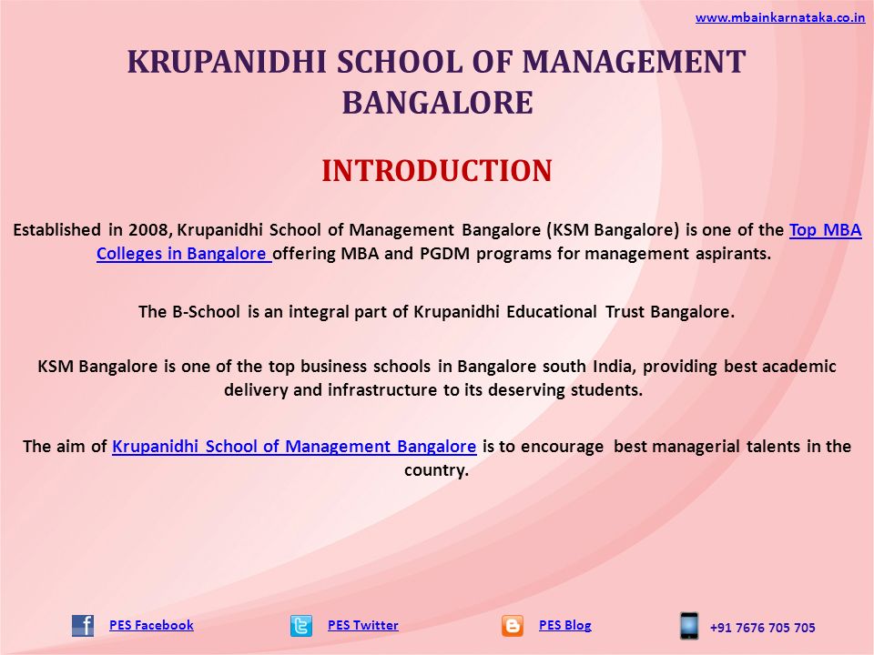 KRUPANIDHI SCHOOL OF MANAGEMENT BANGALORE PES TwitterPES Blog   PES Facebook INTRODUCTION Established in 2008, Krupanidhi School of Management Bangalore (KSM Bangalore) is one of the Top MBA Colleges in Bangalore offering MBA and PGDM programs for management aspirants.