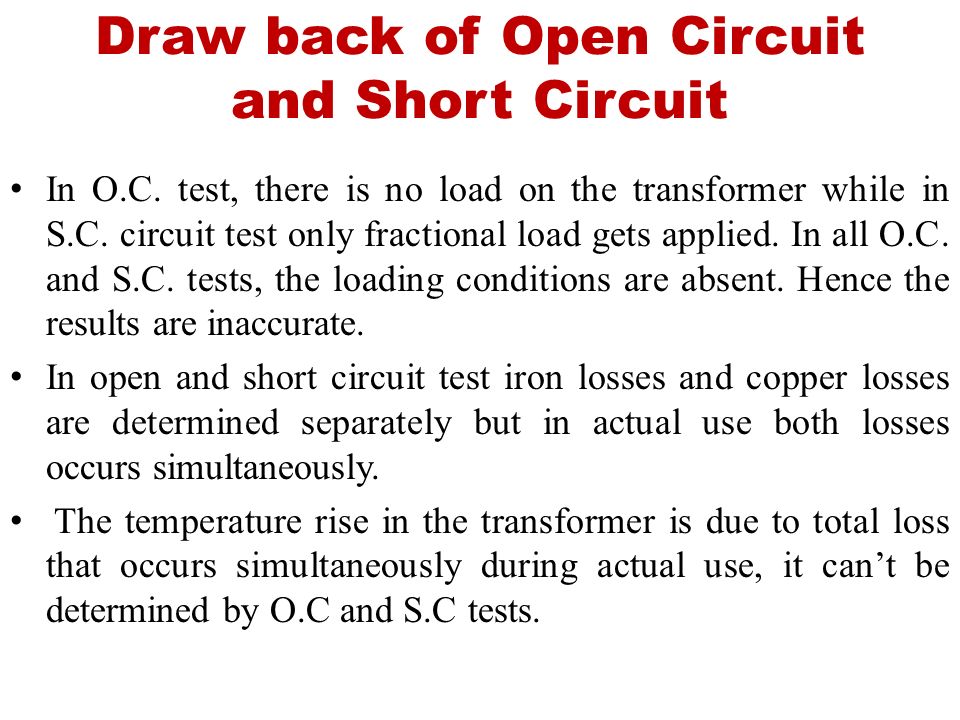 Draw back of Open Circuit and Short Circuit In O.C.