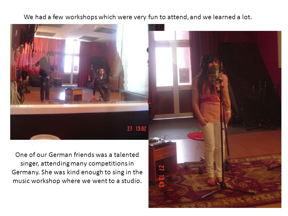 We had a few workshops which were very fun to attend, and we learned a lot.