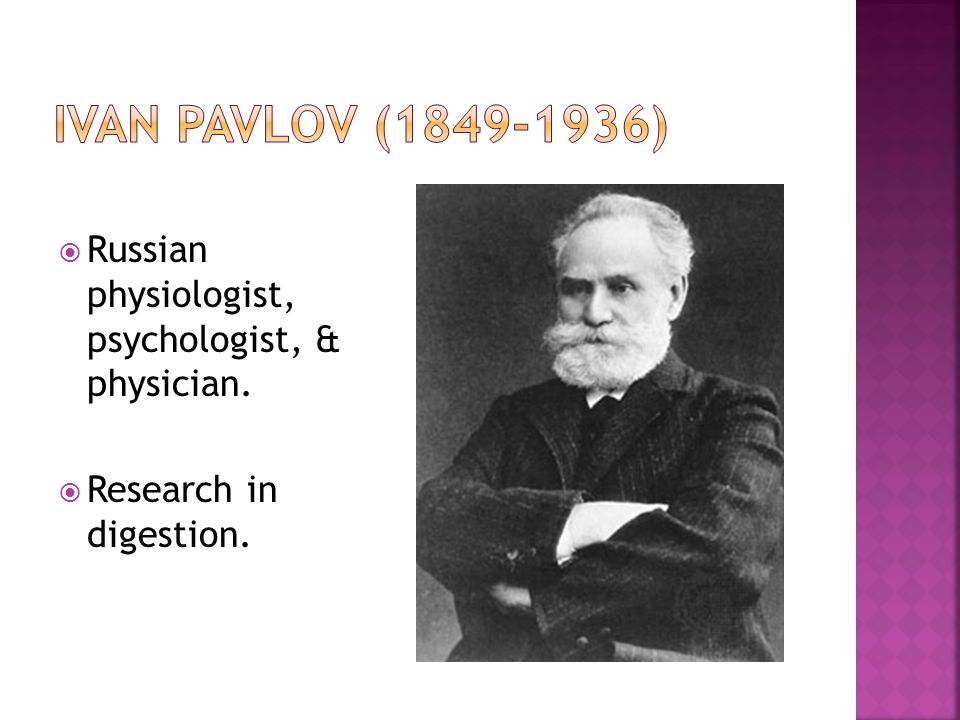 Classical Conditioning Unit 6.  Russian physiologist ...