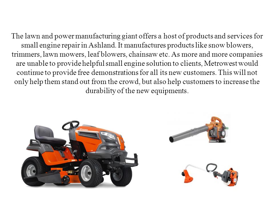 The lawn and power manufacturing giant offers a host of products and services for small engine repair in Ashland.
