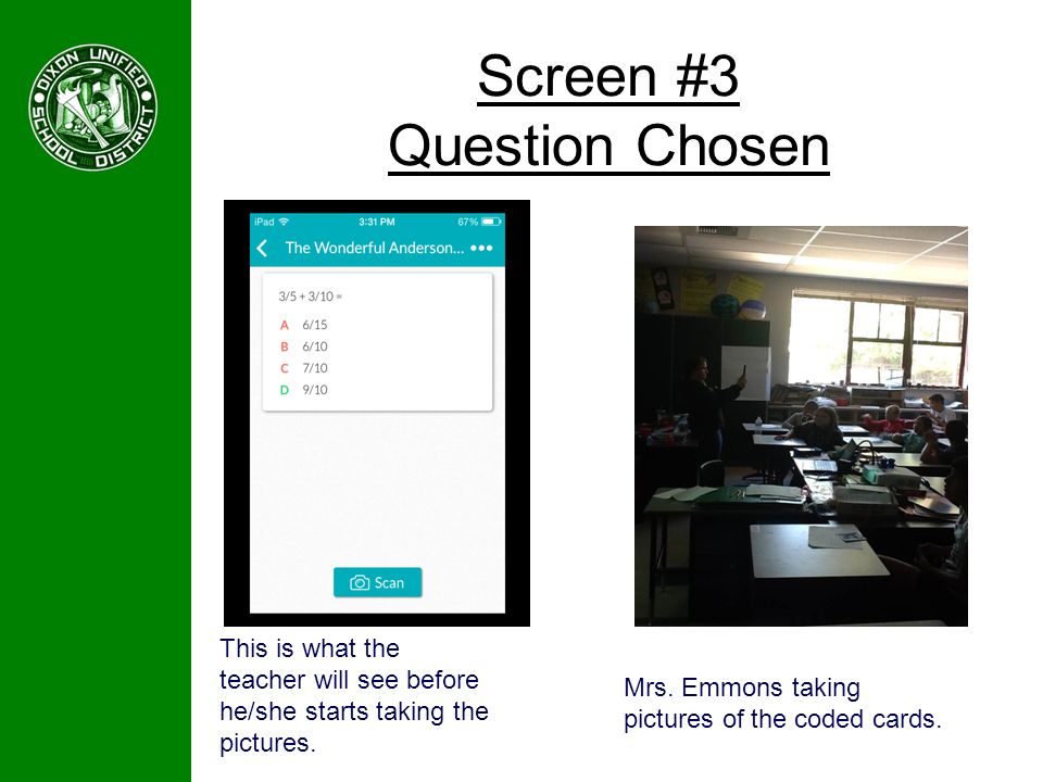 Screen #3 Question Chosen Mrs. Emmons taking pictures of the coded cards.
