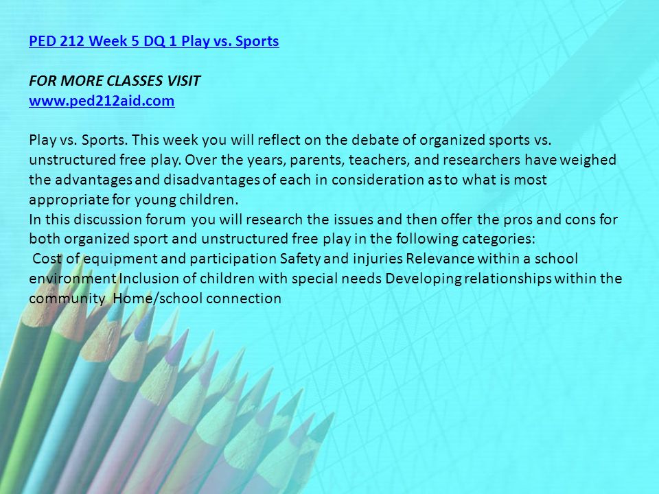 PED 212 Week 5 DQ 1 Play vs. Sports FOR MORE CLASSES VISIT   Play vs.