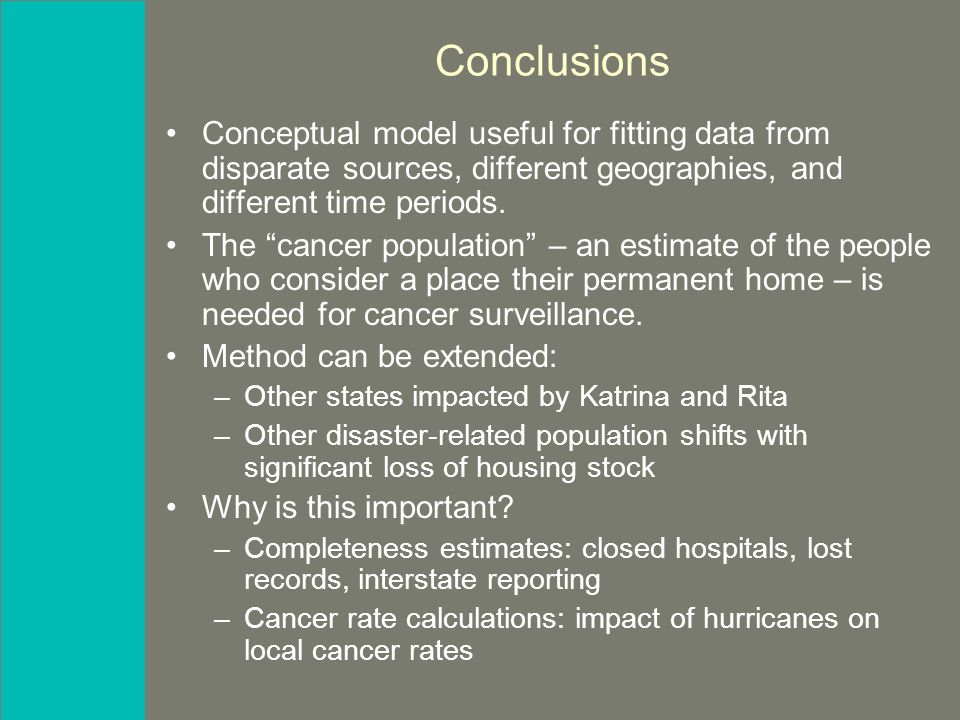 Conclusions Conceptual model useful for fitting data from disparate sources, different geographies, and different time periods.