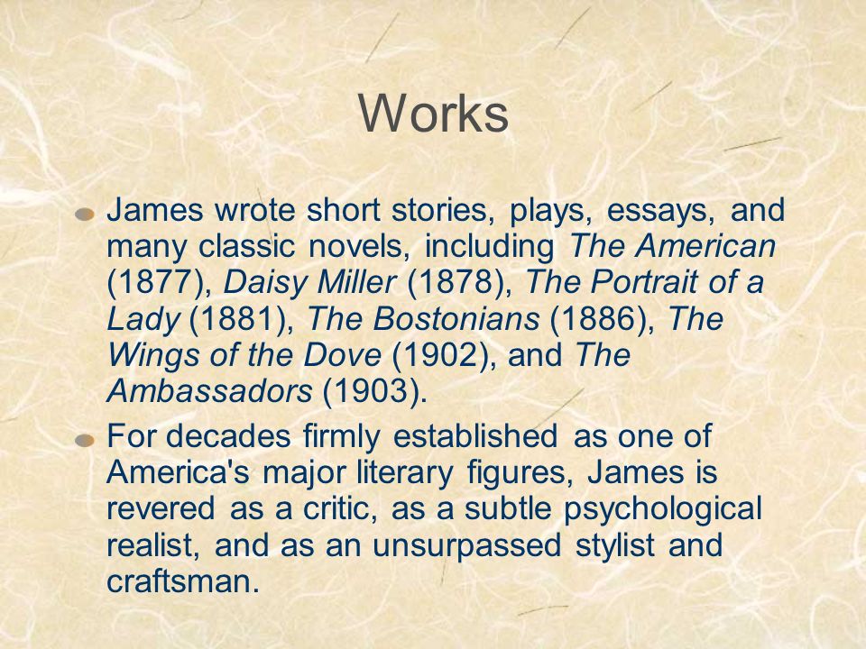 Writing short essays. Henry James psychological Realism. The American(1877) James Henry.