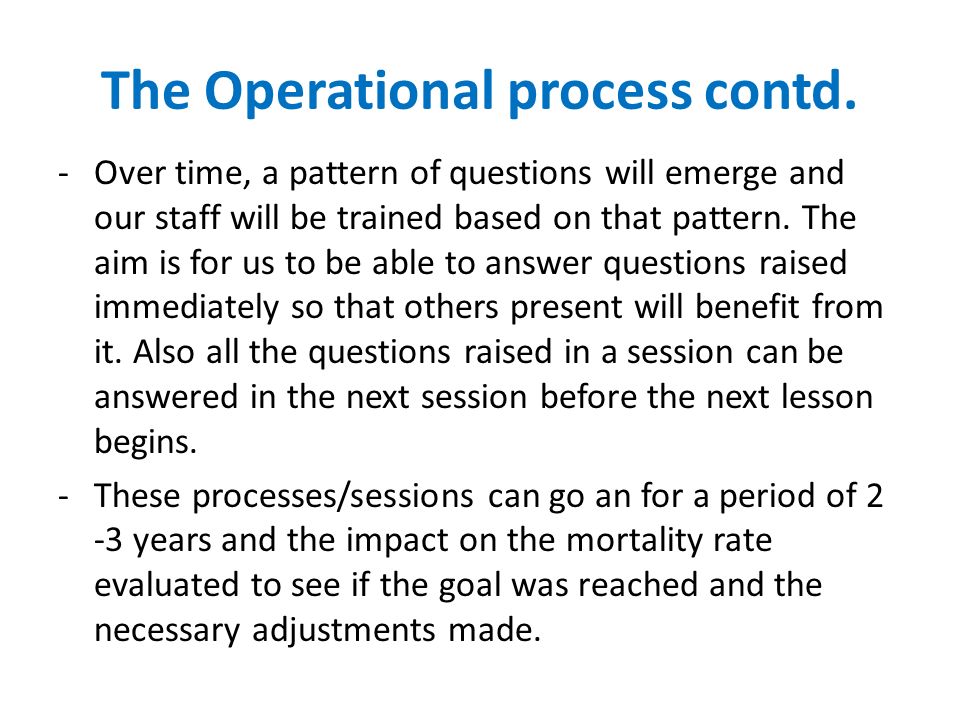 The Operational process contd.