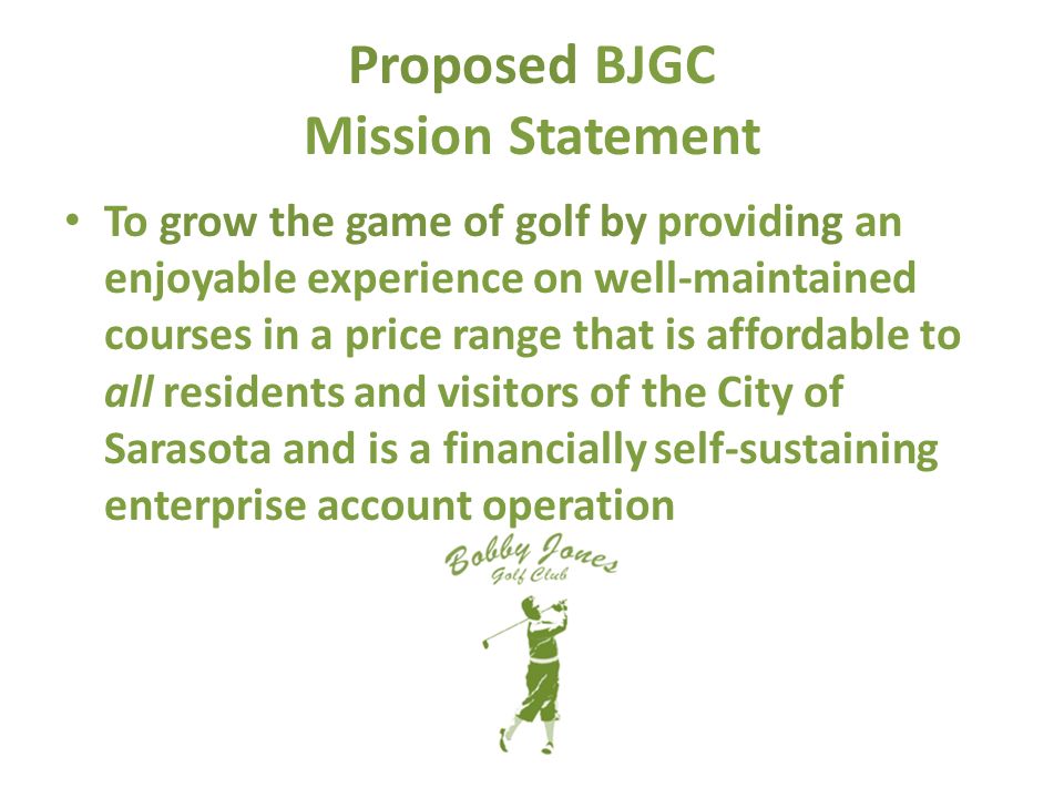 Looking toward the Future. Proposed BJGC Mission Statement To grow the game  of golf by providing an enjoyable experience on well-maintained courses in.  - ppt download