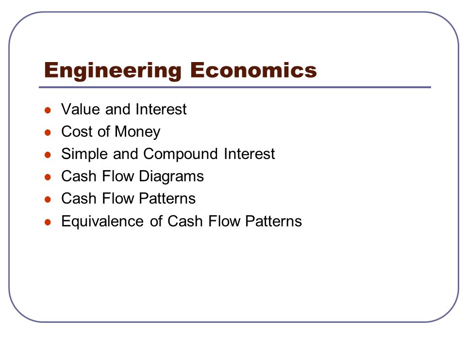 engineering orientation engineering economics value and interest how to make a cash flow diagram
