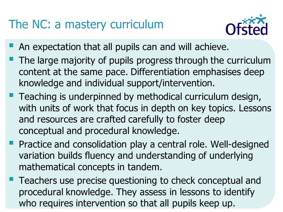 The NC: a mastery curriculum  An expectation that all pupils can and will achieve.