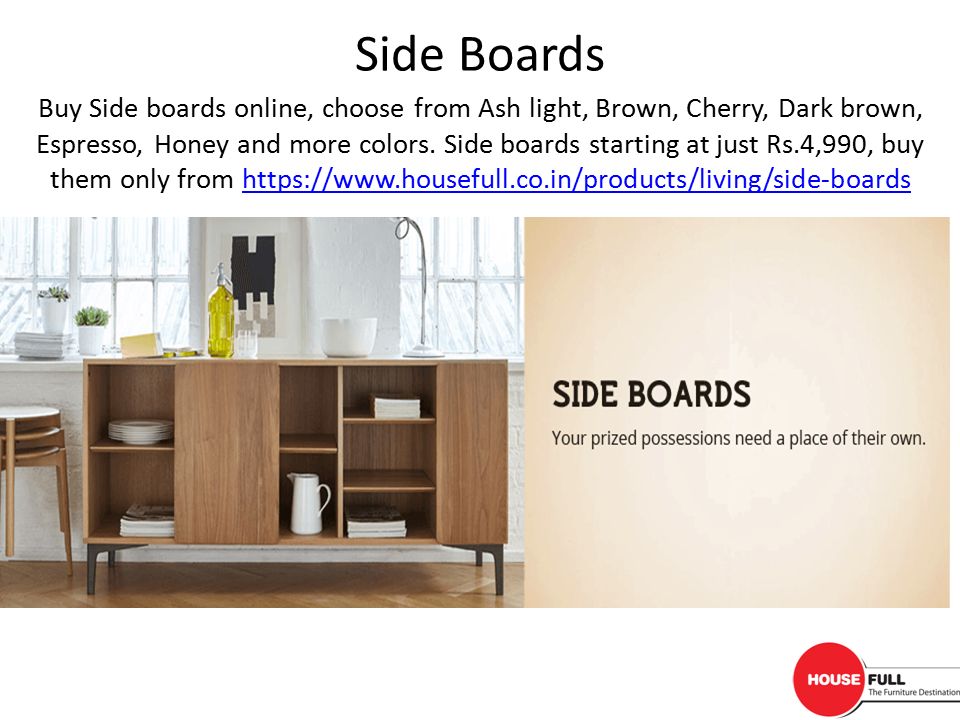 Buy Side boards online, choose from Ash light, Brown, Cherry, Dark brown, Espresso, Honey and more colors.