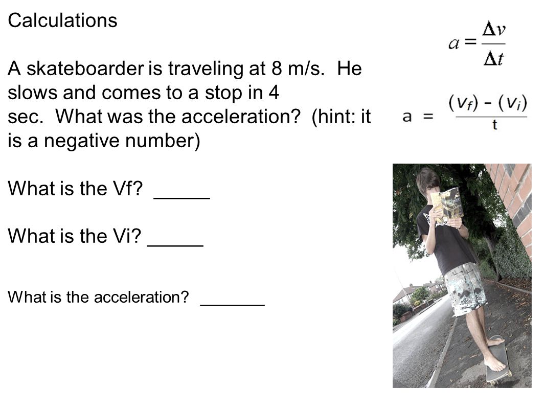 Calculations A skateboarder is traveling at 8 m/s.