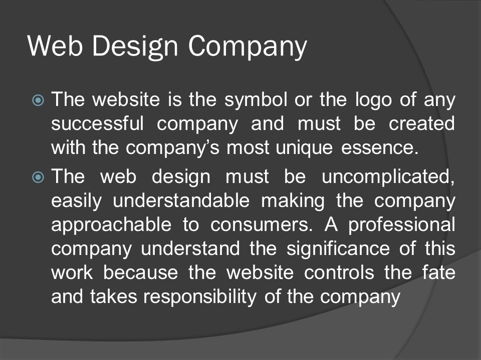 Web Design Company  The website is the symbol or the logo of any successful company and must be created with the company’s most unique essence.