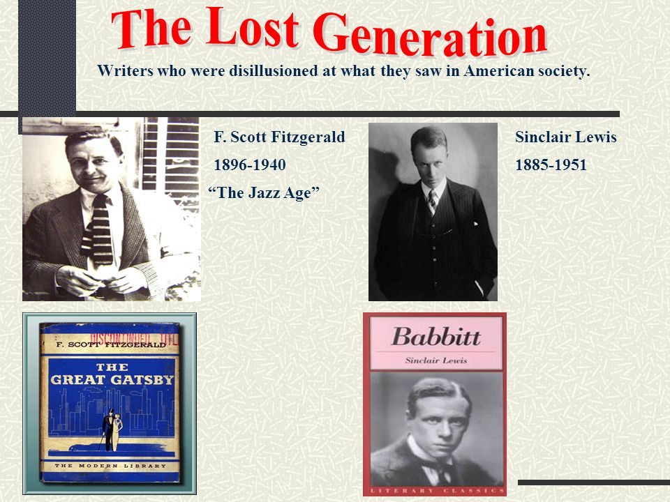 The Lost Generation & Pop Culture of the 1920's Writers who were  disillusioned at what they saw in American society F. Scott Fitzgerald “The.  - ppt download