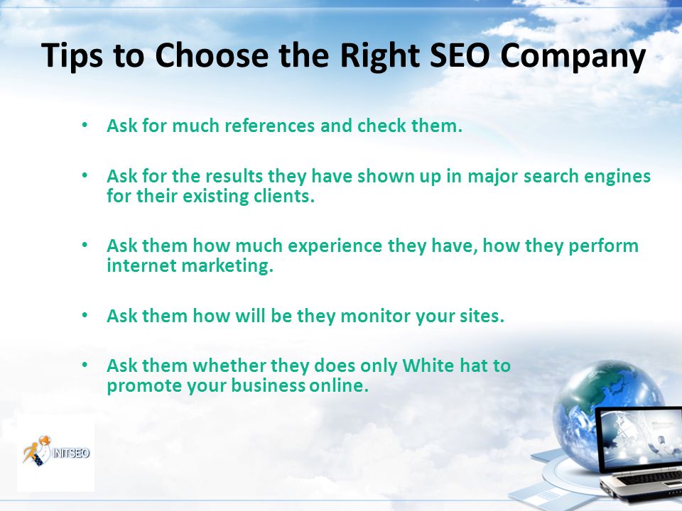 Tips to Choose the Right SEO Company Ask for much references and check them.