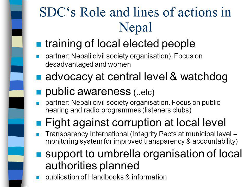 SDCs Role and lines of actions in Nepal n training of local elected people n partner: Nepali civil society organisation).