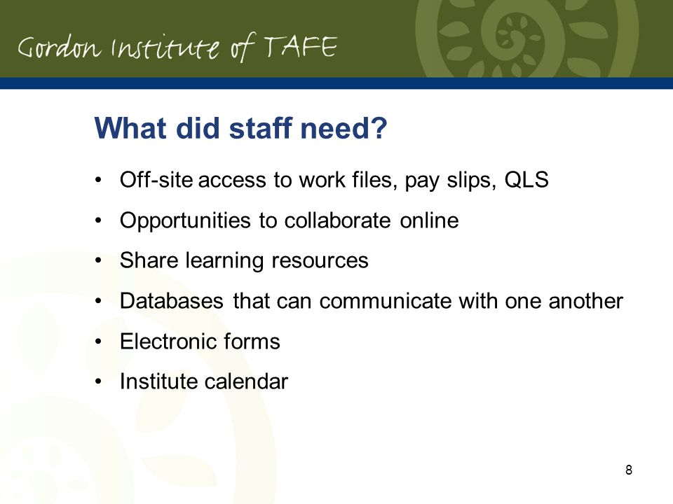 8 What did staff need.