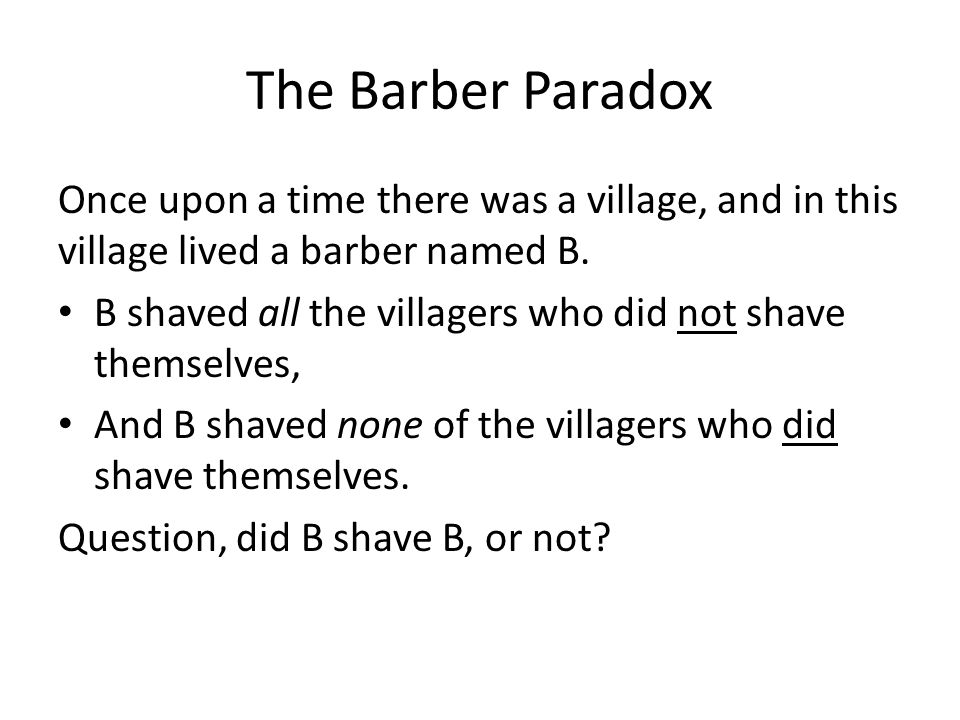 Semantic Paradoxes Continued. RECAP The Barber Paradox Once upon a time  there was a village, and in this village lived a barber named B. B shaved  all. - ppt download