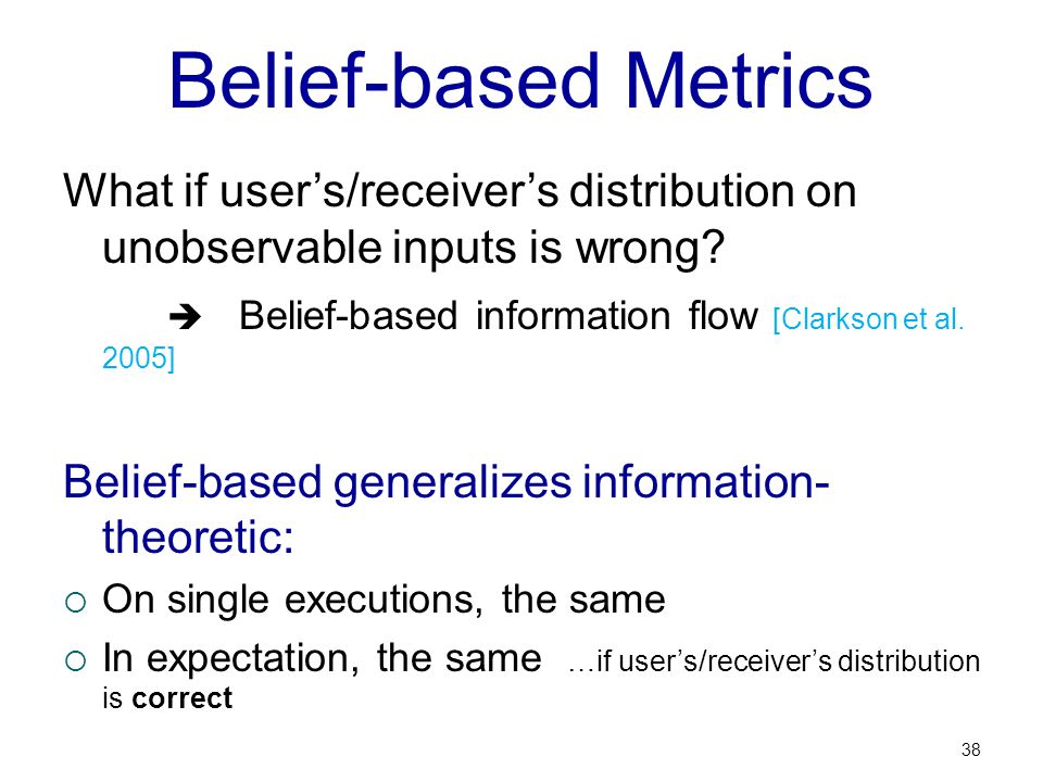 Belief-based Metrics What if users/receivers distribution on unobservable inputs is wrong.