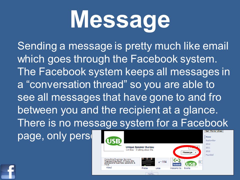 Message Sending a message is pretty much like  which goes through the Facebook system.
