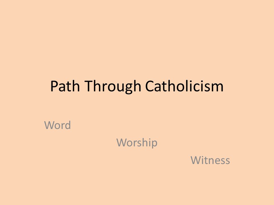 Path Through Catholicism Word Worship Witness