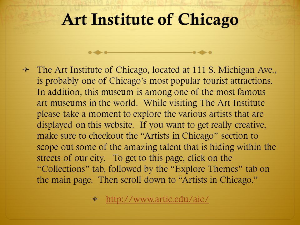 Art Institute of Chicago The Art Institute of Chicago, located at 111 S.
