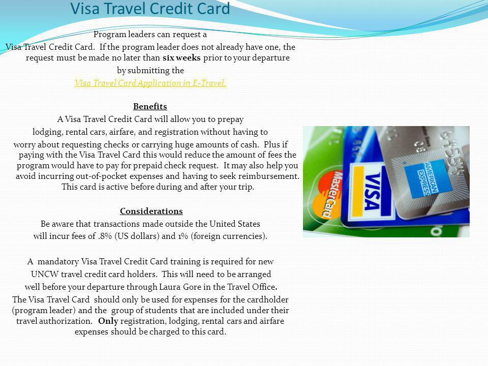 Visa Travel Credit Card Program leaders can request a Visa Travel Credit Card.