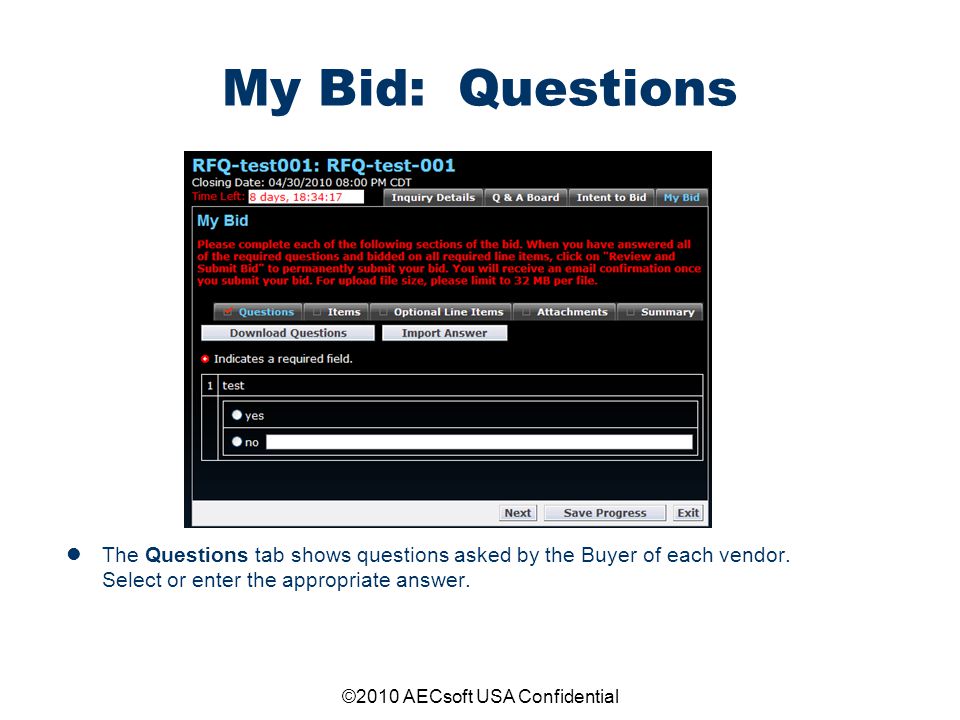 ©2010 AECsoft USA Confidential My Bid: Questions The Questions tab shows questions asked by the Buyer of each vendor.