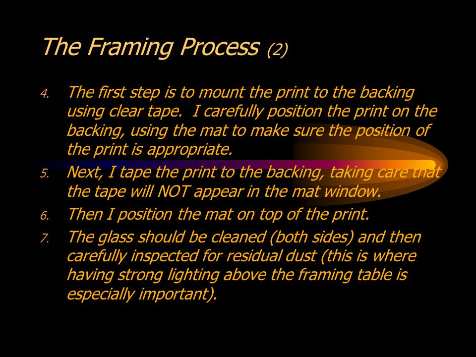 The Framing Process (2) 4. The first step is to mount the print to the backing using clear tape.