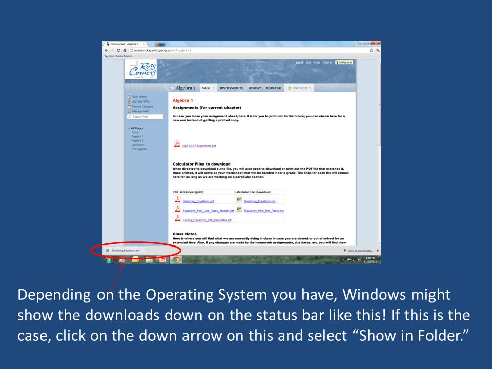Depending on the Operating System you have, Windows might show the downloads down on the status bar like this.