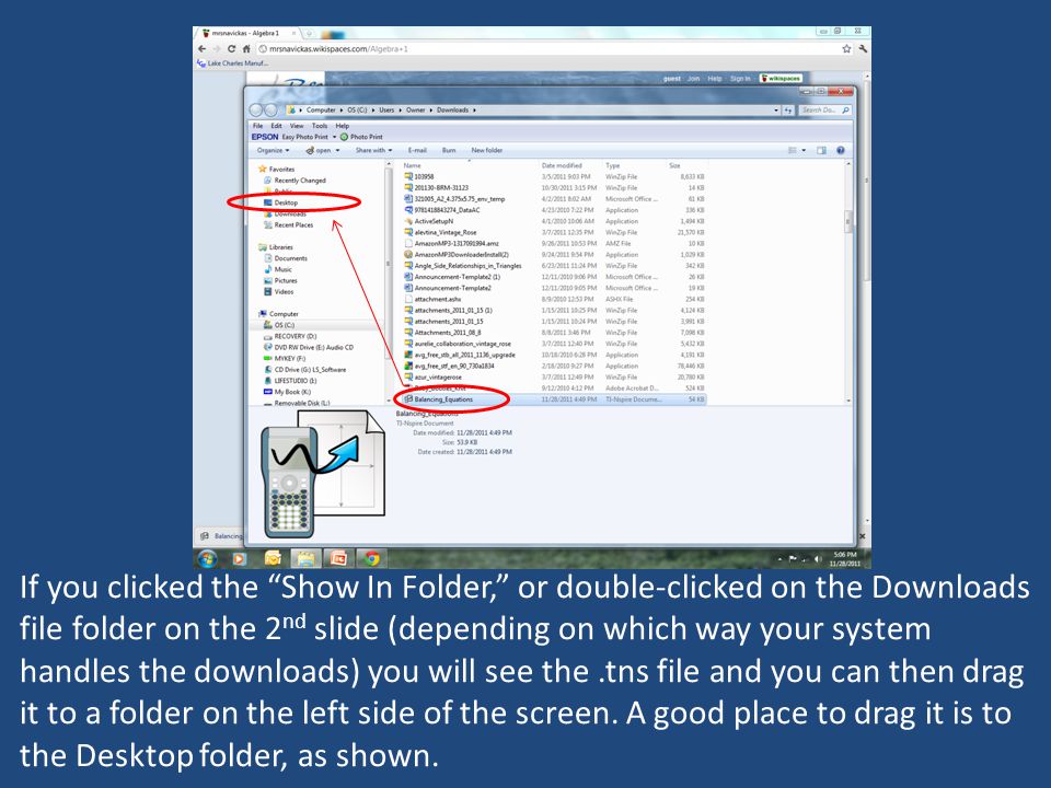 If you clicked the Show In Folder, or double-clicked on the Downloads file folder on the 2 nd slide (depending on which way your system handles the downloads) you will see the.tns file and you can then drag it to a folder on the left side of the screen.