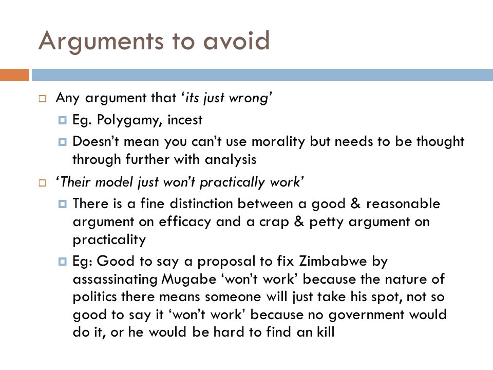 Arguments to avoid Any argument that its just wrong Eg.