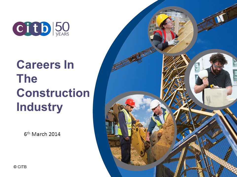 Careers In The Construction Industry 6 th March 2014