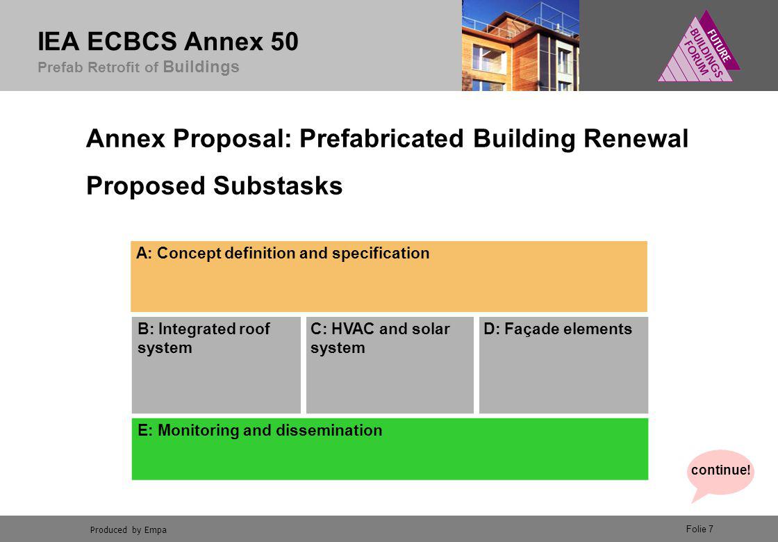 Produced by Empa IEA ECBCS Annex 50 Prefab Retrofit of Buildings Folie 1  Prefabricated Systems for Low Energy / High Comfort Building Renewal  Project Presentation. - ppt download