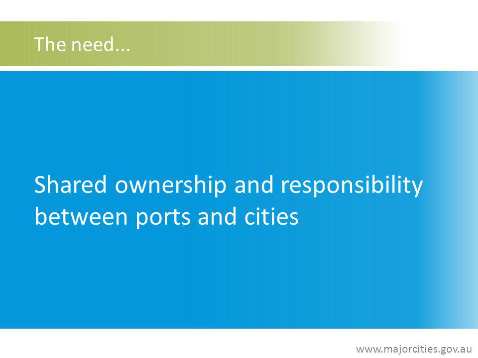 The need... Shared ownership and responsibility between ports and cities