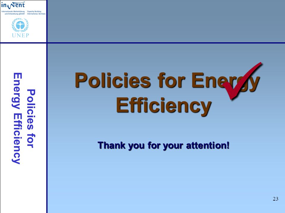 Policies for Energy Efficiency 23 Policies for Energy Efficiency Thank you for your attention!