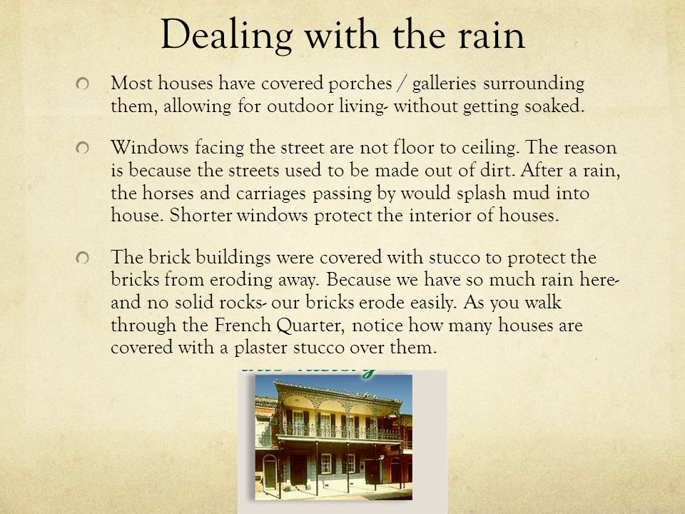 Dealing with the rain Most houses have covered porches / galleries surrounding them, allowing for outdoor living- without getting soaked.