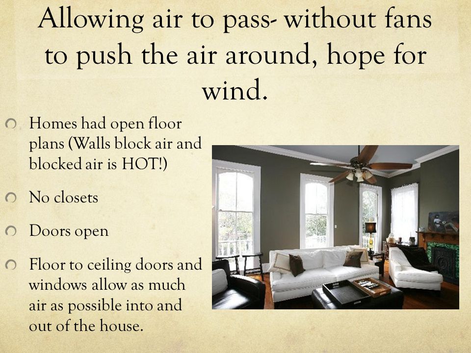 Allowing air to pass- without fans to push the air around, hope for wind.