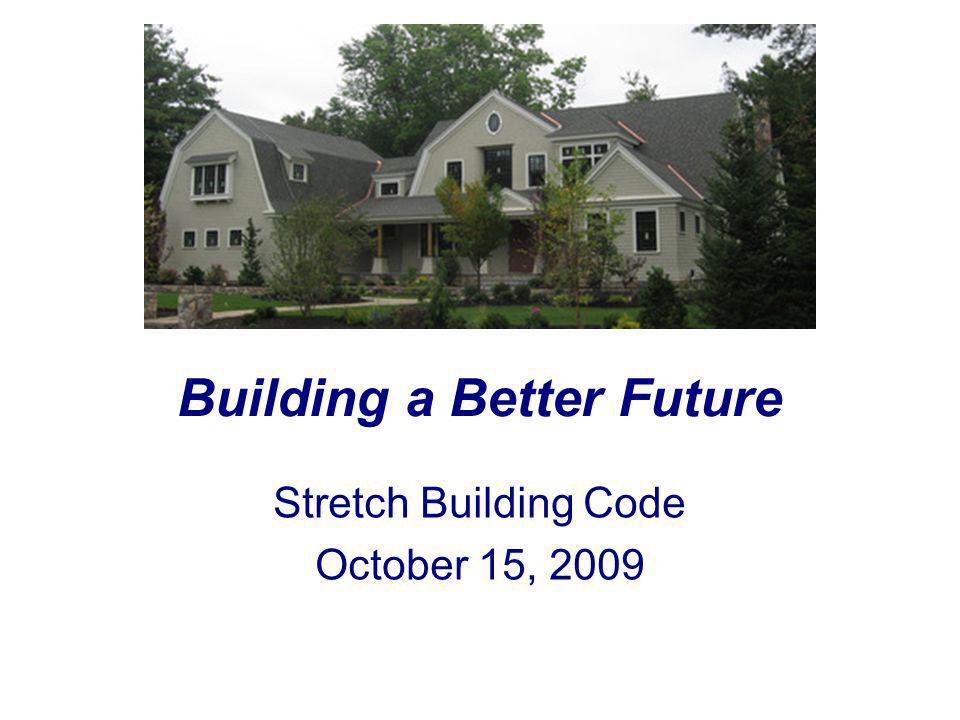 Building a Better Future Stretch Building Code October 15, 2009