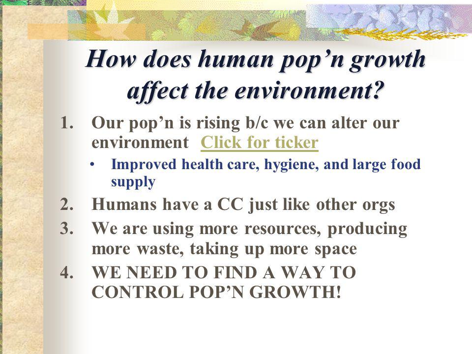 How does human popn growth affect the environment.
