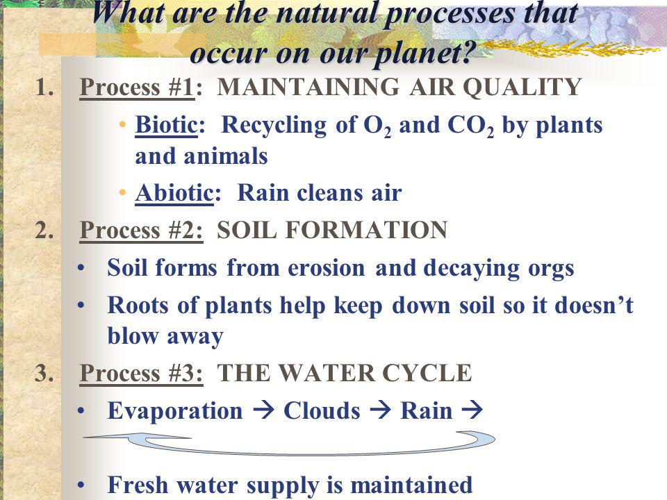 What are the natural processes that occur on our planet.