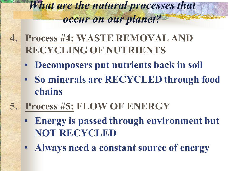 What are the natural processes that occur on our planet.