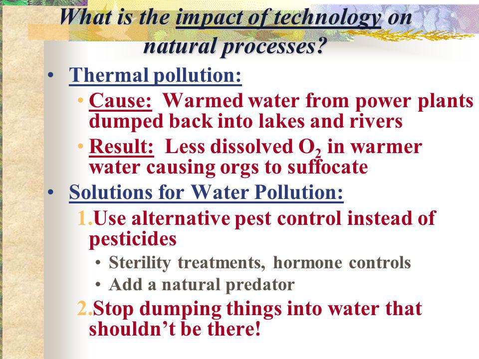 What is the impact of technology on natural processes.