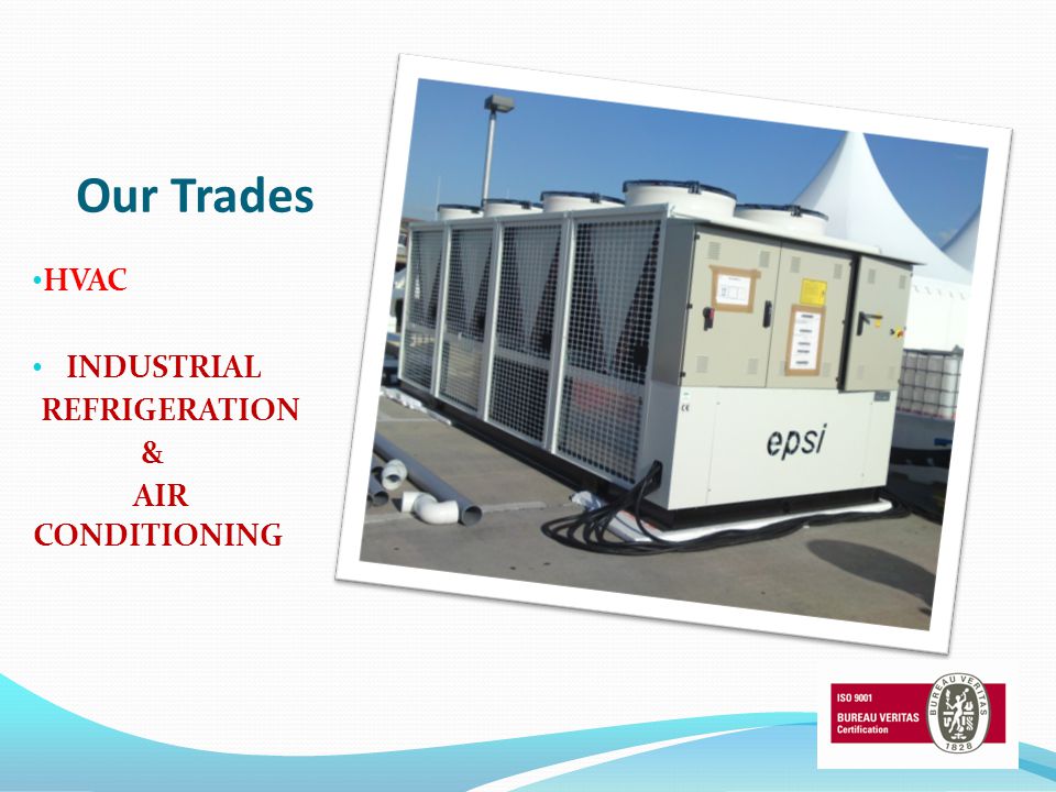 Our Trades HVAC INDUSTRIAL REFRIGERATION & AIR CONDITIONING