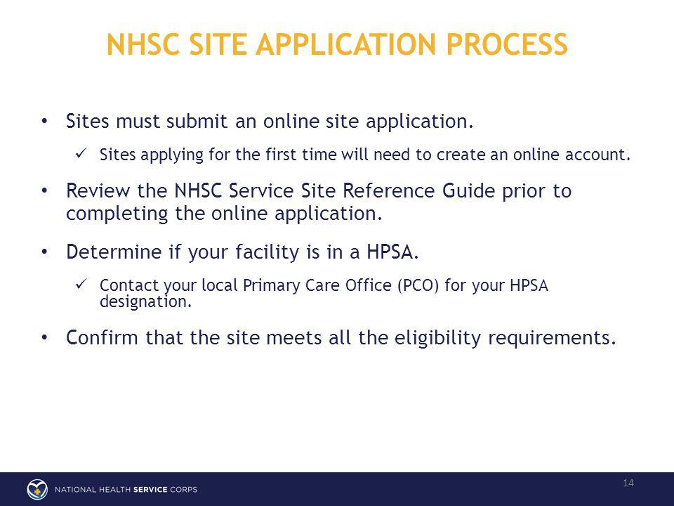 NHSC SITE APPLICATION PROCESS 14 Sites must submit an online site application.