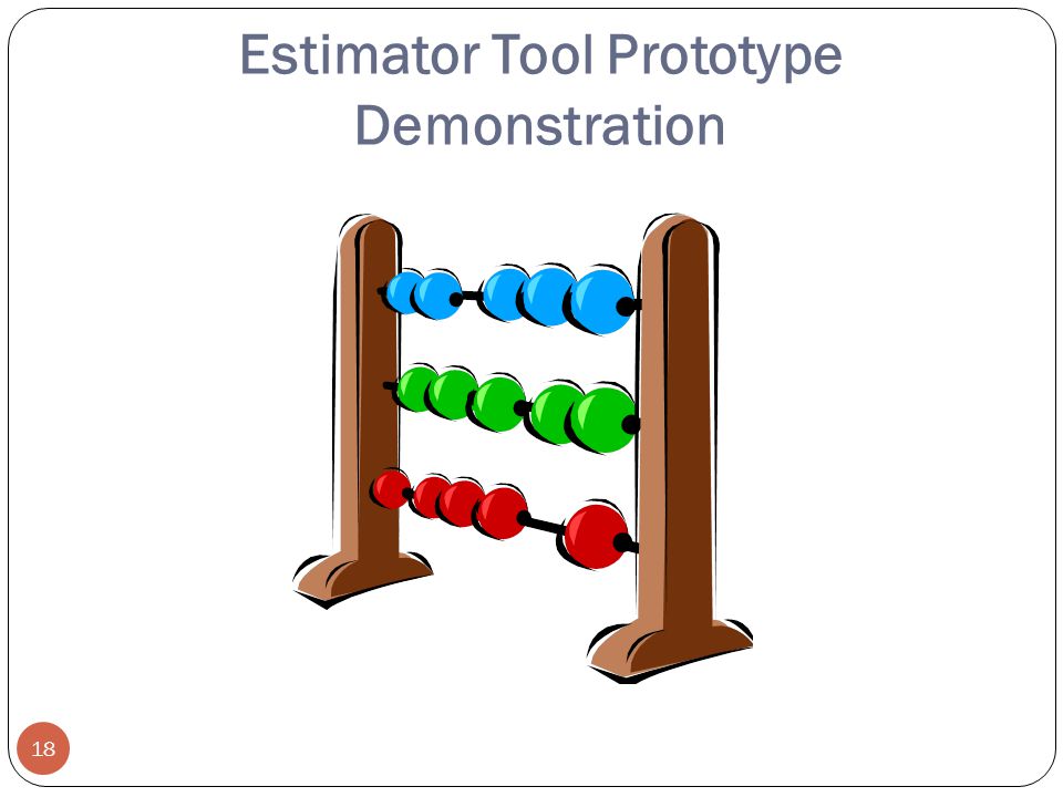 Estimator Tool Prototype Demonstration 18
